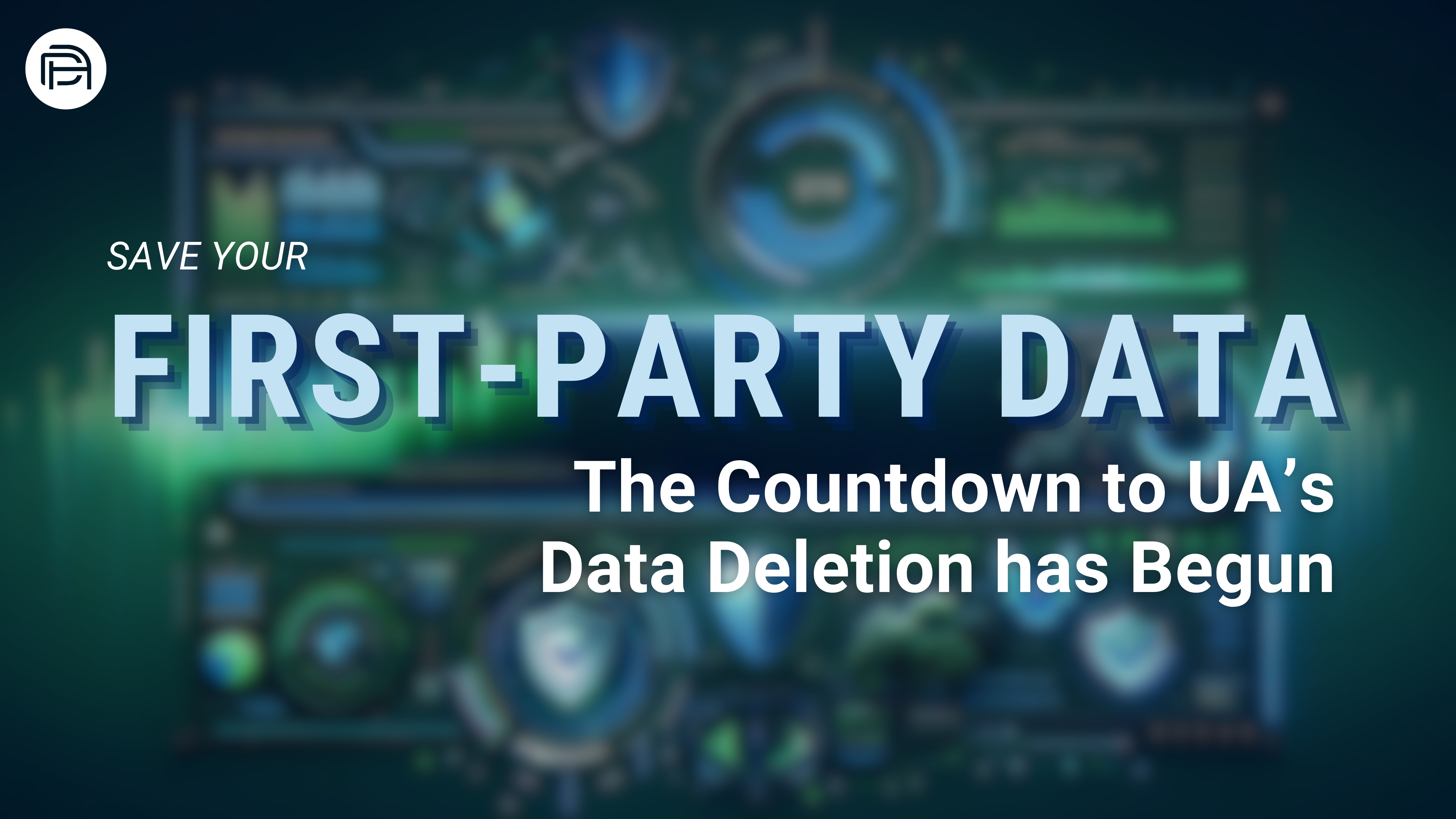 Save Your First-Party Data: The Countdown to UA’s Data Deletion has Begun