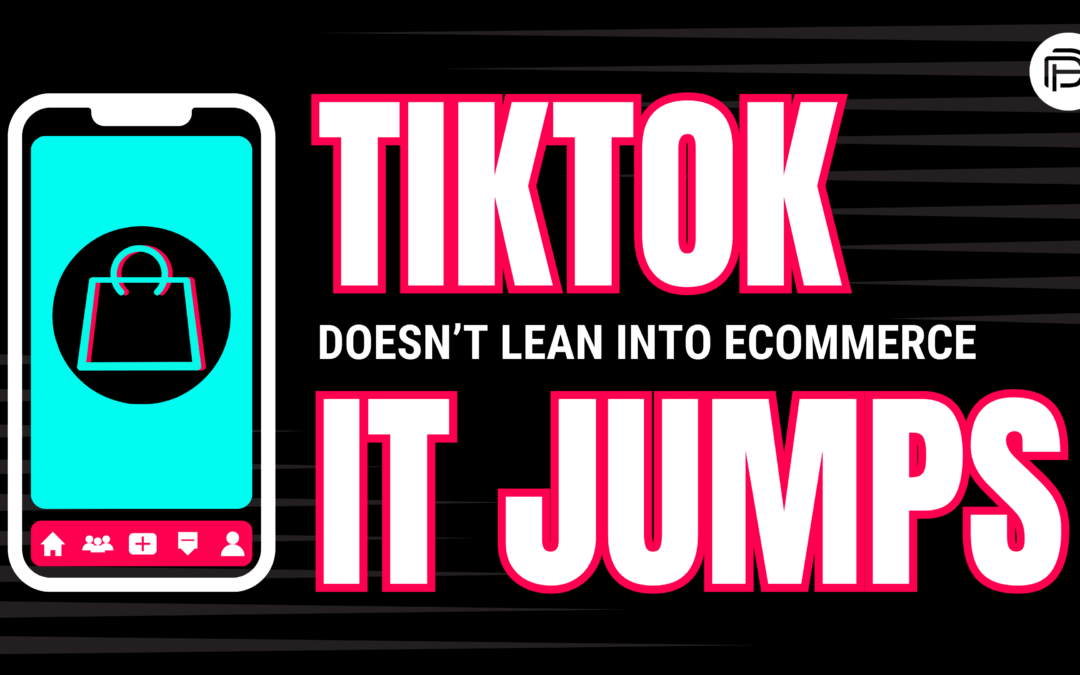 TikTok Doesn’t Lean in to eCommerce, It Jumps