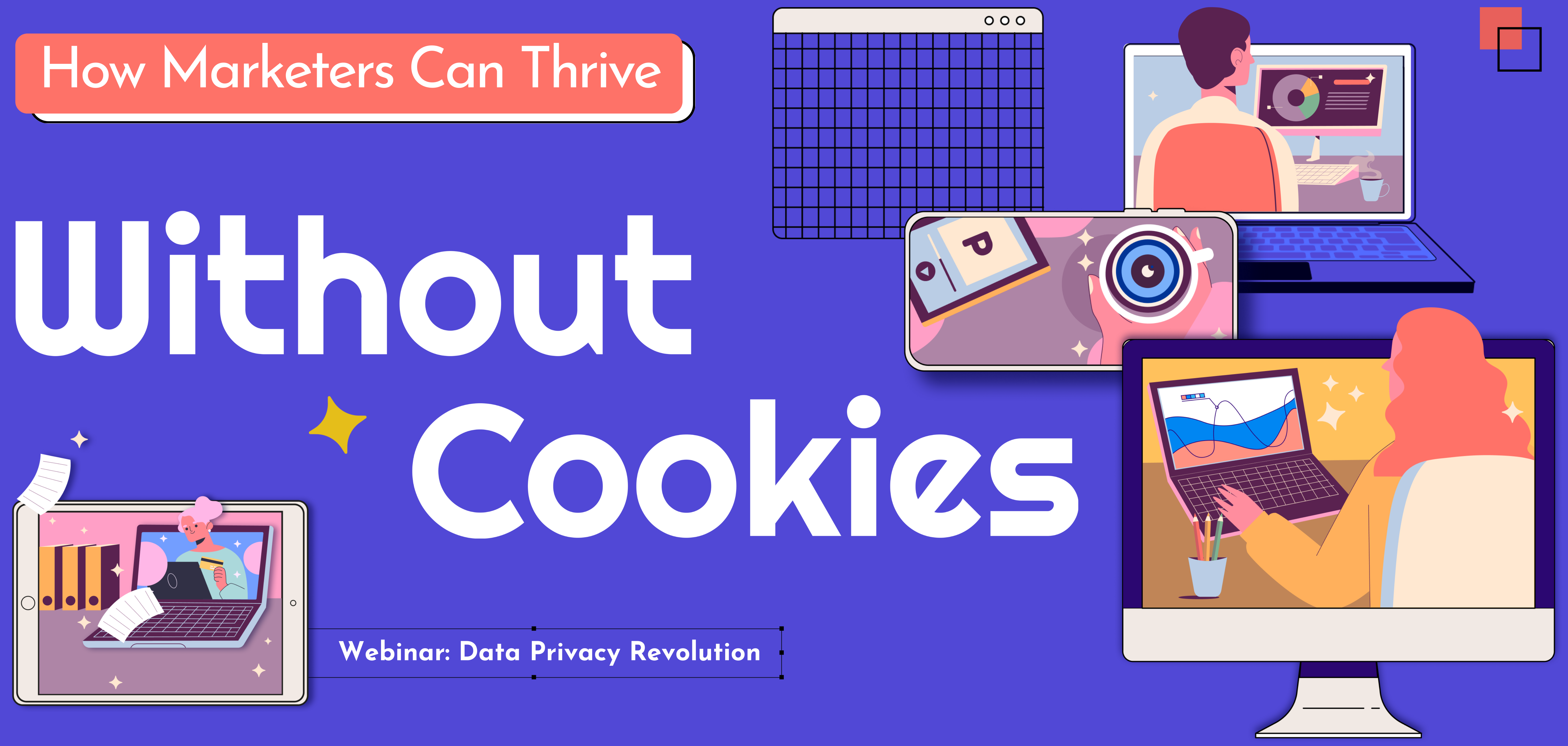 Data Privacy Revolution: How Marketers Can Thrive Without Cookies