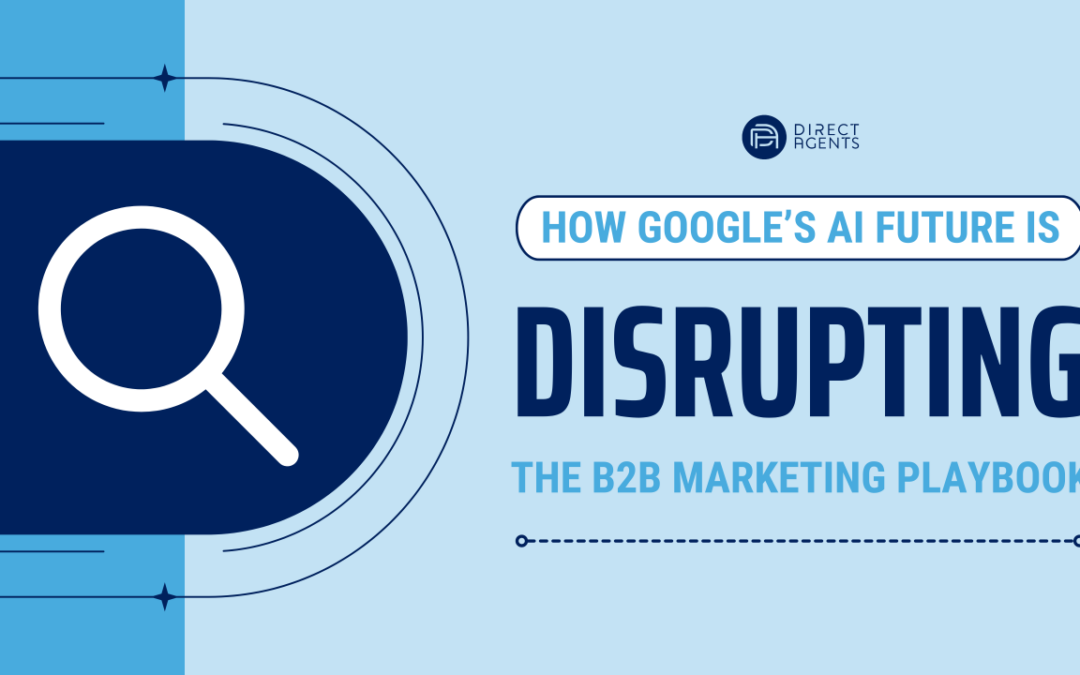 How Google’s AI Future is Disrupting the B2B Marketing Playbook