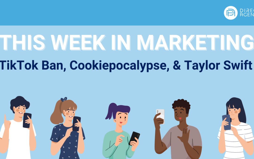 This Week in Marketing: TikTok Ban, Cookiepocalypse, & Taylor Swift