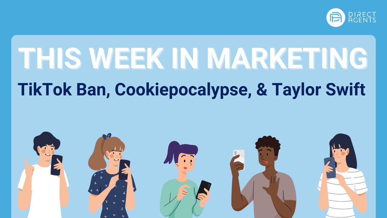 This Week in Marketing: TikTok Ban, Cookiepocalypse, & Taylor Swift