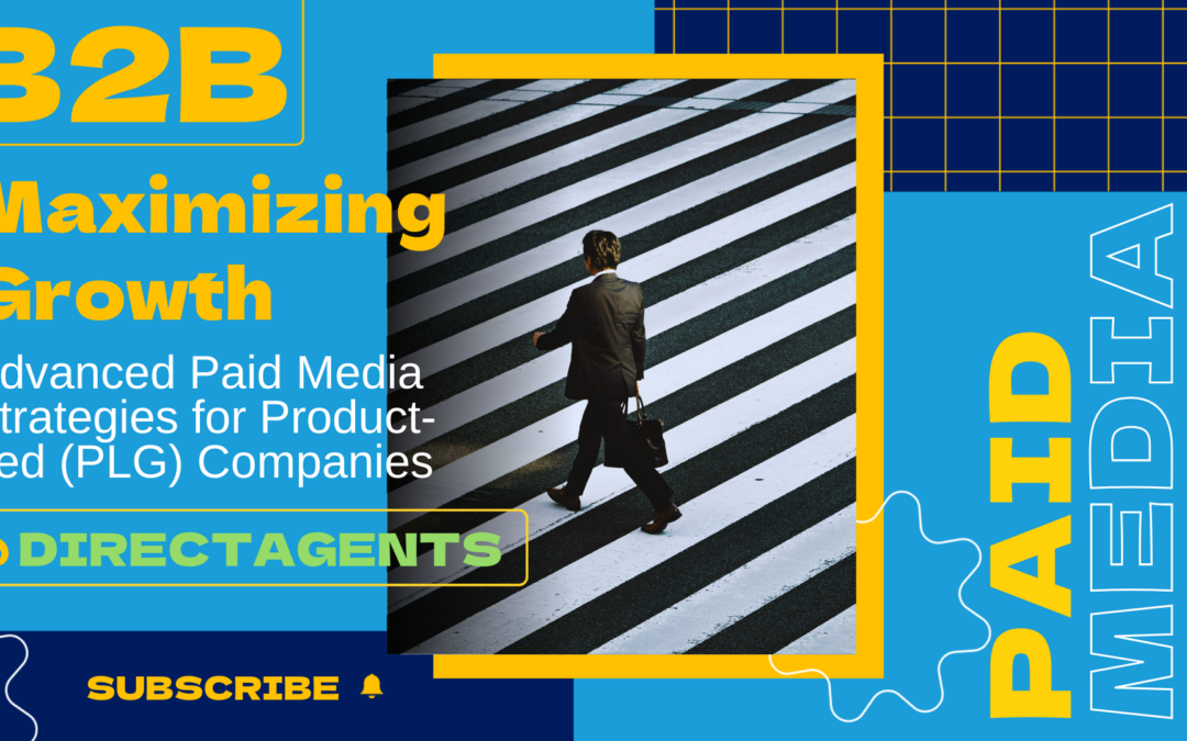 Maximizing Growth: Advanced Paid Media Strategies for Product-Led Growth (PLG) Companies