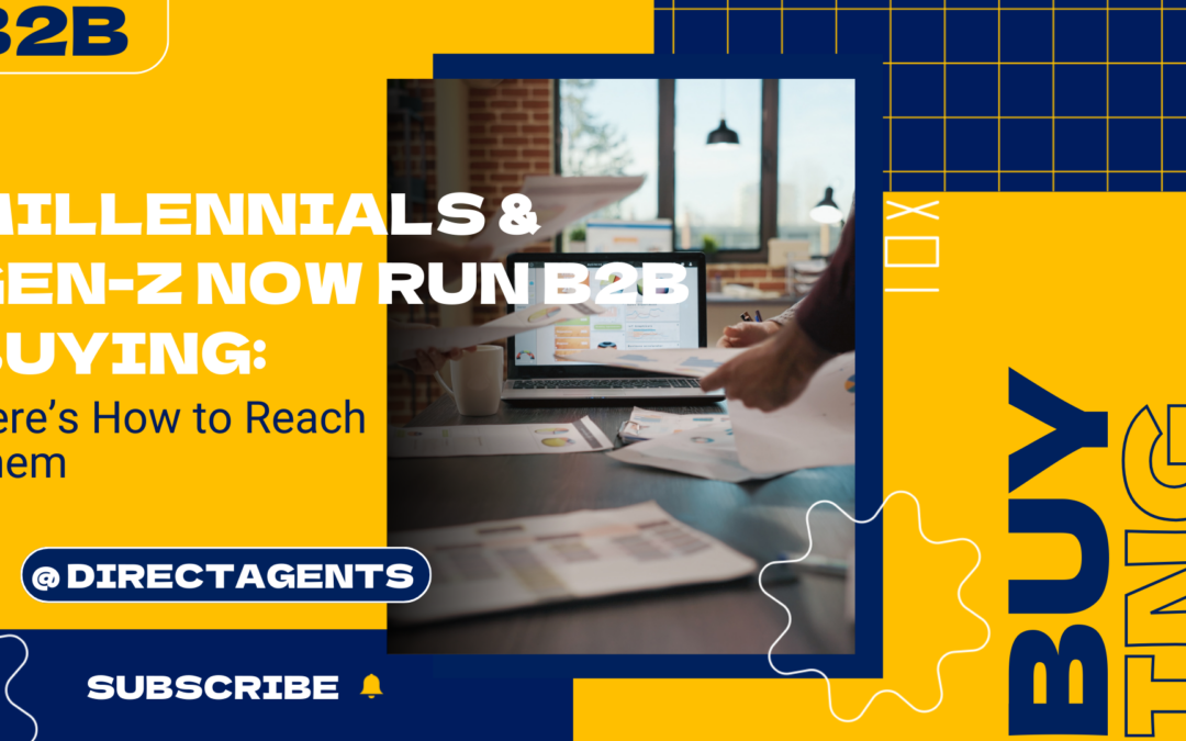 Millennials & Gen-Z Now Run B2B Buying: Here’s How to Reach Them 
