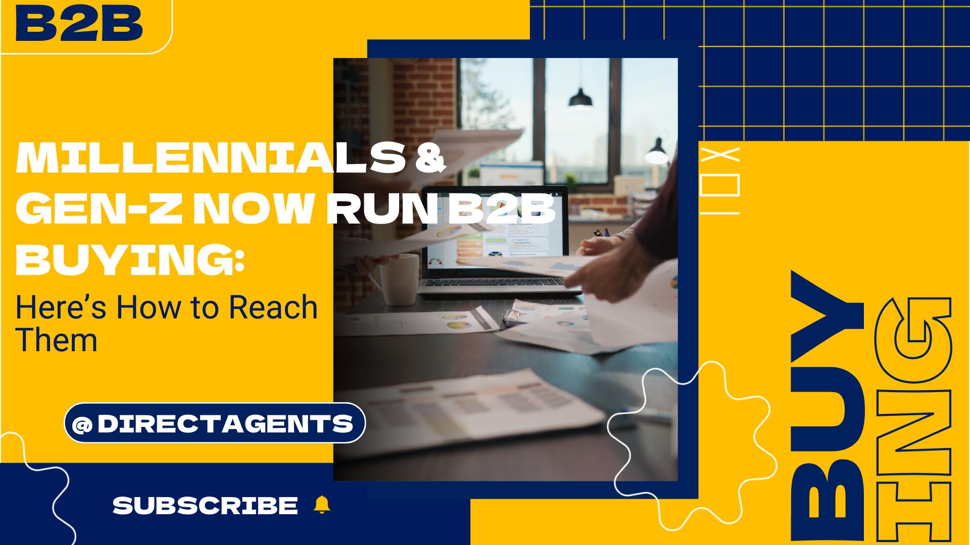 Millennials & Gen-Z Now Run B2B Buying: Here’s How to Reach Them 