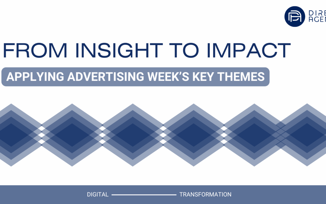 From Insight to Impact: Applying Advertising Week’s Key Themes